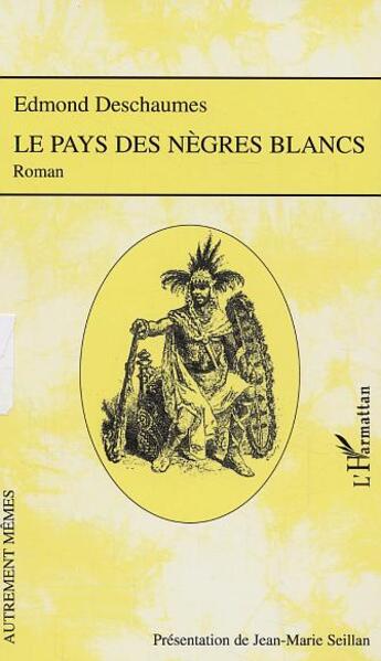 Couverture du livre « Le pays des negres blancs » de Edmond Deschaumes aux éditions L'harmattan