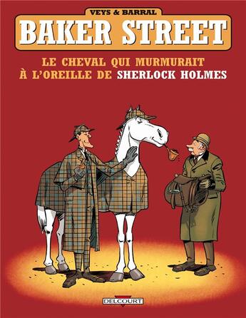 Couverture du livre « Baker Street t.5 : le cheval qui murmurait à l'oreille de Sherlock Holmes » de Nicolas Barral et Pierre Veys aux éditions Delcourt