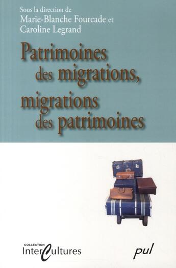 Couverture du livre « Patrimoines Des Migrations Migrations Des Patrimoines » de Fourcade/Legran aux éditions Presses De L'universite De Laval