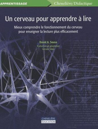 Couverture du livre « Un cerveau pour apprendre à lire ; mieux comprendre le fonctionnement du cerveau pour enseigner la lecture plus efficacement » de David A. Sousa aux éditions Cheneliere Mcgraw-hill