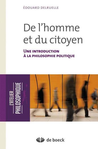 Couverture du livre « De l'homme et du citoyen ; introduction à la philosophie politique » de Edouard Delruelle aux éditions De Boeck Superieur