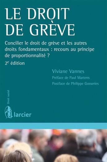 Couverture du livre « Le droit de grève ; concilier le droit de grève et les autres droits fondamentaux : recours au principe de proportionnalité ? » de Viviane Vannes aux éditions Larcier