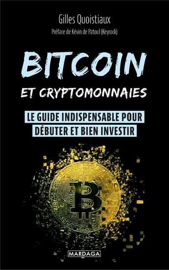 Couverture du livre « Bitcoin et cryptomonnaies : le guide indispensable pour débuter et bien investir » de Gilles Quoistiaux aux éditions Mardaga Pierre