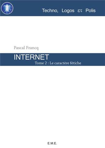 Couverture du livre « Internet Tome 2 ; le caractère fétiche » de Pascal Franq aux éditions Eme Editions