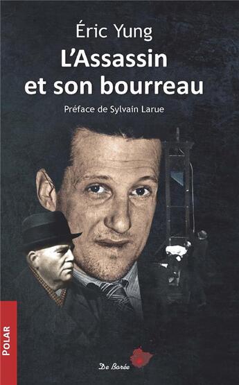 Couverture du livre « L'assassin et son bourreau » de Eric Yung aux éditions De Boree