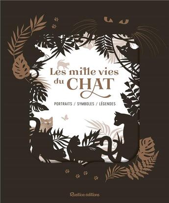 Couverture du livre « Les mille vies du chat ; portraits, symboles, légendes » de Brigitte Bulard-Cordeau et Nathalie Semenuik aux éditions Rustica