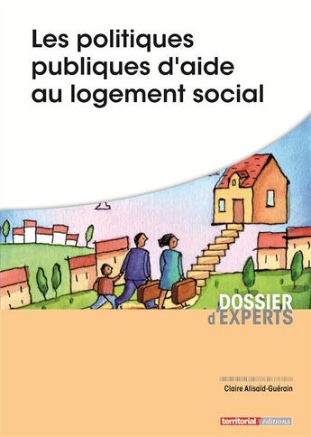 Couverture du livre « Les politiques publiques d'aide au logement social » de Claire Alisaid-Guerain aux éditions Territorial