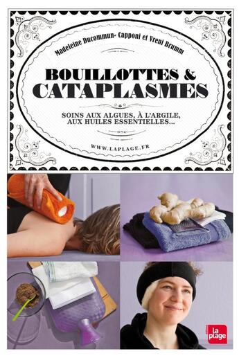 Couverture du livre « Bouillottes et cataplasmes » de Madeleine Ducommun-Capponi et Vreni Brumm aux éditions La Plage