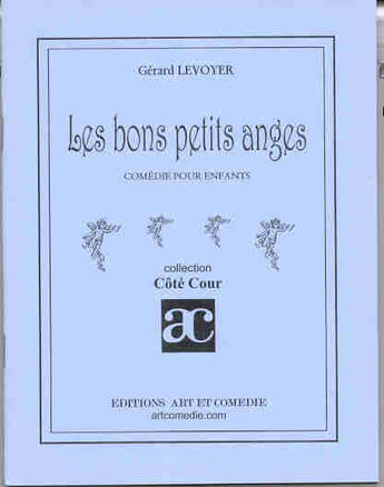 Couverture du livre « Bons petits anges » de Gerard Levoyer aux éditions Art Et Comedie