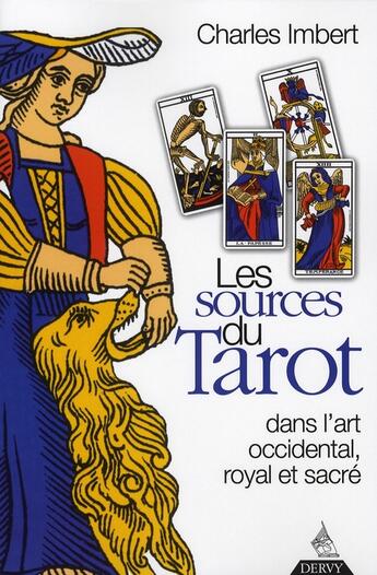 Couverture du livre « Les sources du tarot dans l'Art occidental royal et sacré » de Charles Imbert aux éditions Dervy