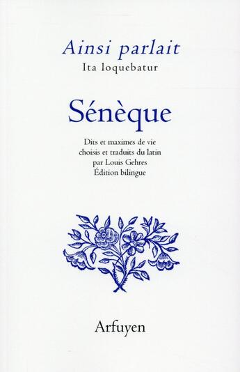 Couverture du livre « Ainsi parlait : ainsi parlait Sénèque » de Seneque aux éditions Arfuyen