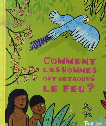 Couverture du livre « Comment les hommes ont retrouvé le feu ? » de Albena Ivanovitch-Lair et Annie Caldirac aux éditions Tourbillon