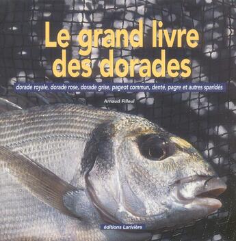 Couverture du livre « Le grand livre des dorades » de Arnaud Filleul aux éditions Lariviere