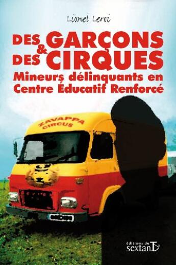 Couverture du livre « Des garçons et des cirques ; des mineurs délinquants en centre d'éducation renforcée » de Lionel Leroi aux éditions Sextant