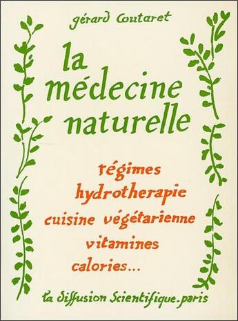 Couverture du livre « La médecine naturelle ; régimes, hydrothérapie, cuisine végétarienne, vitamines, calories... » de Gerard Coutaret aux éditions Bussiere