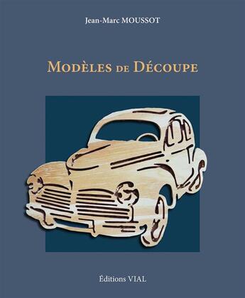 Couverture du livre « Modèle de découpe » de Jean-Marc Moussot aux éditions Editions Vial