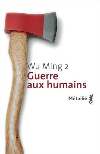 Couverture du livre « Guerre aux humains » de Wu Ming 2 aux éditions Metailie