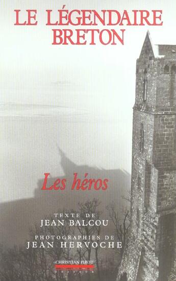 Couverture du livre « Le legendaire breton - les heros » de Jean Balcou aux éditions La Simarre