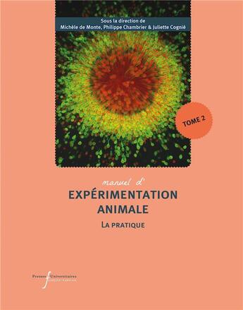 Couverture du livre « Manuel d'expérimentation animale : Manuel d'expérimentation animale : La pratique Tome 2 : Travailler avec les ruminants, les primates non humains, les porcs, les espèces aquacoles vertébrées, les céphalopodes » de Collectif et Michele De Monte et Philippe Chambrier et Juliette Cognie aux éditions Pu Francois Rabelais