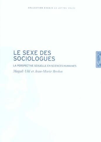 Couverture du livre « Le sexe des sociologues : la perspective sexuelle en sciences humaines » de Jean-Marie Brohm et Magali Uhl aux éditions Lettre Volee