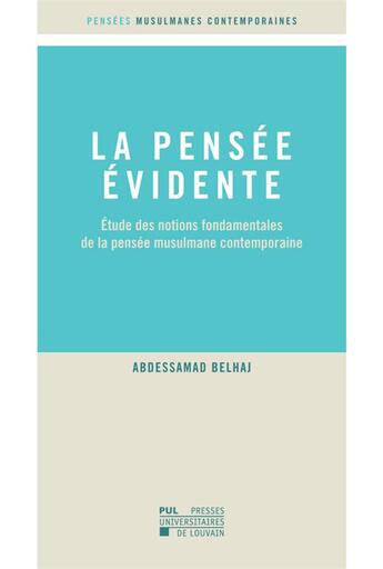 Couverture du livre « La pense vidente ; tude des notions fondamentales de la pense musulmane contemporaine » de Belhaj Abdessamad aux éditions Pu De Louvain