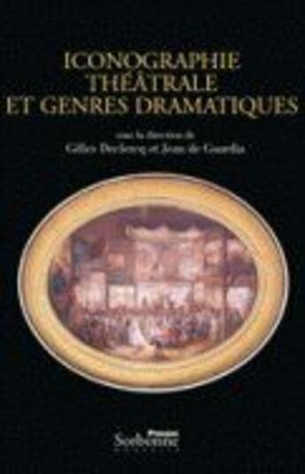 Couverture du livre « Iconographie théâtrale et genres dramatiques ; mélanges offerts à Martine de Rougemont » de Declercq/De Guardia aux éditions Presses De La Sorbonne Nouvelle