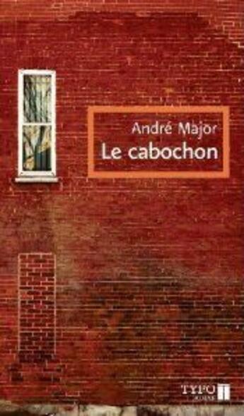 Couverture du livre « Le cabochon » de Andre Major aux éditions Typo