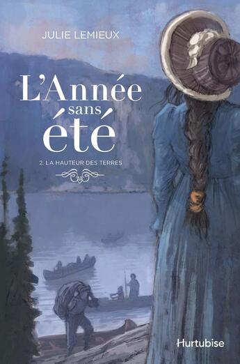 Couverture du livre « L'annee sans ete v 02 la hauteur des terres » de Julie Lemieux aux éditions Editions Hurtubise