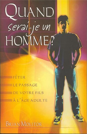 Couverture du livre « Quand serai-je un homme ; fêter le passage de votre fils à l'age adulte » de Molitor Brian aux éditions Dynamots