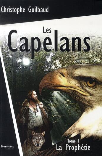 Couverture du livre « Les capelans t.1 ; la prophétie » de Guilbaud-C aux éditions Normant