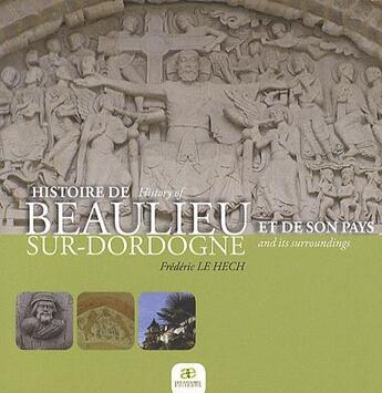 Couverture du livre « Histoire de Beaulieu-su-Dordogne et de son pays » de Frederic Le Hech aux éditions Les Ardents Editeurs