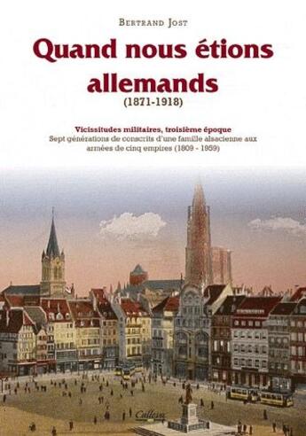 Couverture du livre « Quand nous étions allemands : Vicissitudes militaires T.3 » de Bertrand Jost aux éditions Calleva