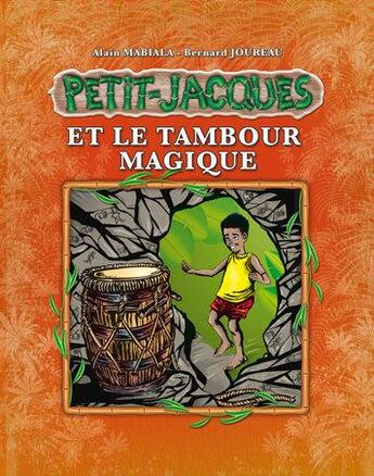 Couverture du livre « Petit Jacques Tome 2 ; Petit Jacques et le tambour magique » de Alain Mabiala et Bernard Joureau aux éditions Caraibeditions