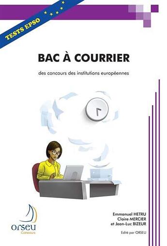 Couverture du livre « Bac a courrier des concours des institutions europeennes » de Emmanuel Hetru aux éditions Orseu