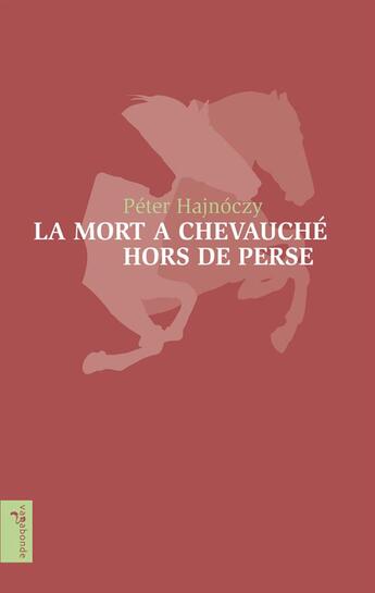 Couverture du livre « La mort a chevauché hors de Perse » de Peter Hajnoczy aux éditions Vagabonde