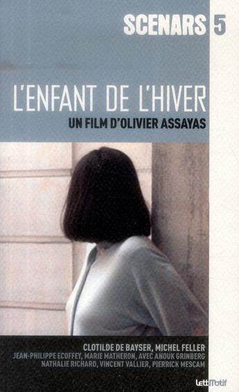 Couverture du livre « L'enfant de l'hiver ; scénario du film » de Olivier Assayas aux éditions Lettmotif