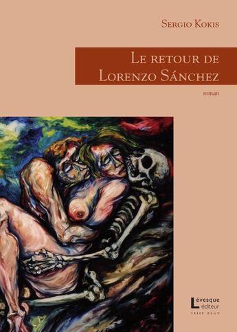 Couverture du livre « Le retour de lorenzo sanchez » de Sergio Kokis aux éditions Levesque