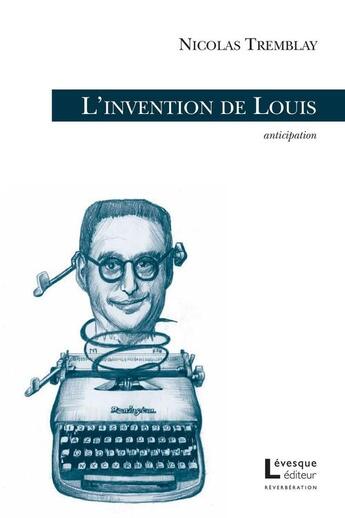 Couverture du livre « L'invention de louis » de Nicolas Tremblay aux éditions Levesque