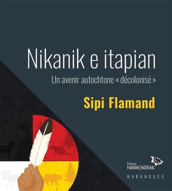 Couverture du livre « Nikanik e itapian : un avenir autochtone 