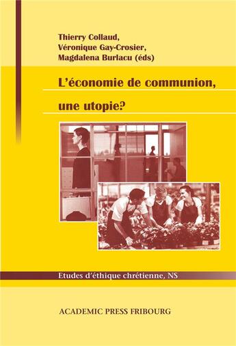 Couverture du livre « L'économie de communion, une utopie ? » de Luigino Bruni et Jean-Michel Besson et Michel Vandeleene et Beaudoin Roger et Véronique Gay-Crosier Lemaire aux éditions Academic Press Fribourg