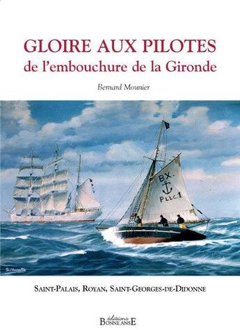 Couverture du livre « Gloire aux pilotes de l'embouchure de la Gironde ; Sain-Palais, Royan, Saint-Georges-de-Didonne » de Bernard Mounier aux éditions Bonne Anse