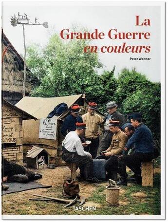 Couverture du livre « La Grande Guerre en couleur » de Peter Walther aux éditions Taschen