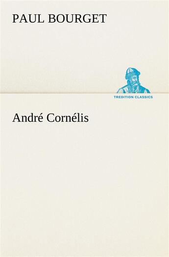 Couverture du livre « Andre cornelis » de Paul Bourget aux éditions Tredition