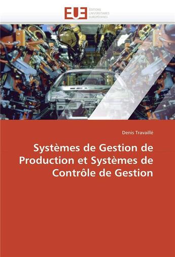 Couverture du livre « Systemes de gestion de production et systemes de controle de gestion » de Travaille-D aux éditions Editions Universitaires Europeennes