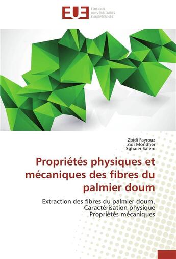 Couverture du livre « Propriétés physiques et mécaniques des fibres du palmier doum ; extraction des fibres du palmier doum, caractérisation physique, propriétés mécaniques » de  aux éditions Editions Universitaires Europeennes