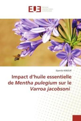 Couverture du livre « Impact d'huile essentielle de mentha pulegium sur le varroa jacobsoni » de Kebour Djamila aux éditions Editions Universitaires Europeennes