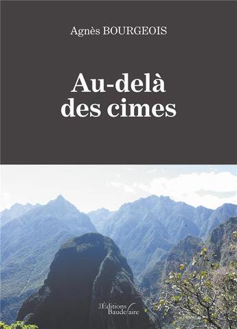 Couverture du livre « Au-delà des cimes » de Agnes Bourgeois aux éditions Baudelaire