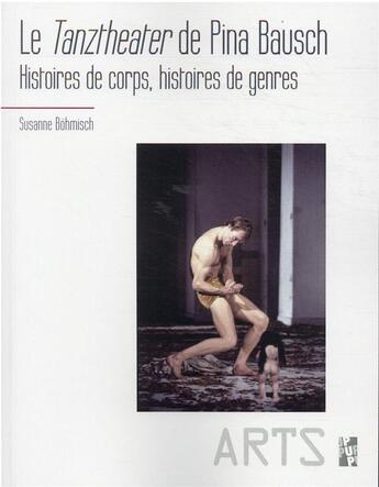 Couverture du livre « Le Tanztheater de Pina Bausch : histoires de corps, histoires de genres » de Susanne Bohmisch aux éditions Pu De Provence