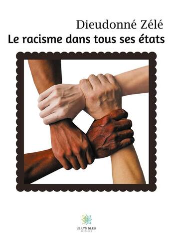 Couverture du livre « Le racisme dans tous ses états » de Dieudonne Zele aux éditions Le Lys Bleu