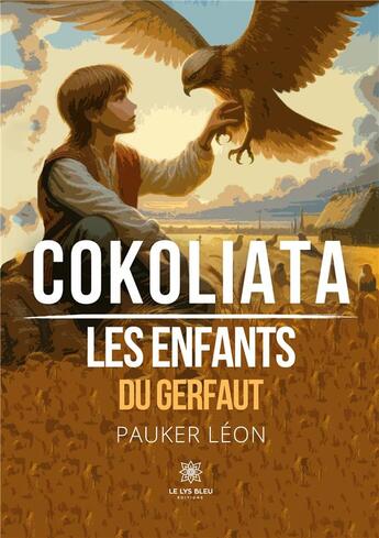 Couverture du livre « Cokoliata : Les enfants du Gerfaut » de Pierre Blanc aux éditions Le Lys Bleu